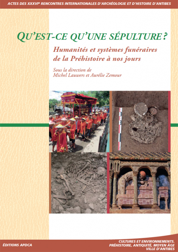 Publication | Actes des XXXVIe rencontres – Qu’est-ce qu’une sépulture ? Humanités et systèmes funéraires de la Préhistoire à nos jours