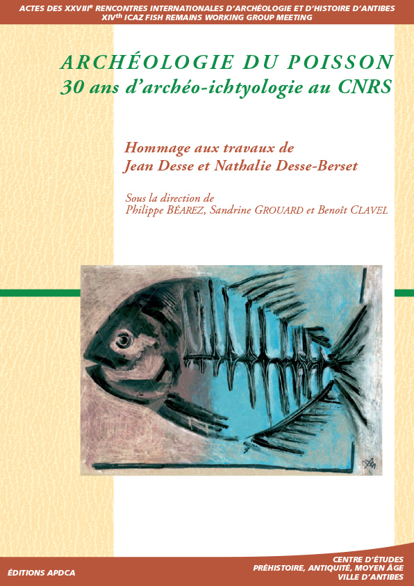 Publication | Actes des XXVIIIe rencontres – Archéologie du poisson, 30 ans d’archéo-ichtyologie au CNRS, hommage aux travaux de Jean Desse et Nathalie Desse-Berset