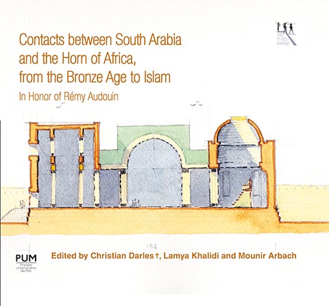 Ouvrage | Contacts between South Arabia and the Horn of Africa, from the Bronze Age to Islam. In Honor of Rémy Audouin