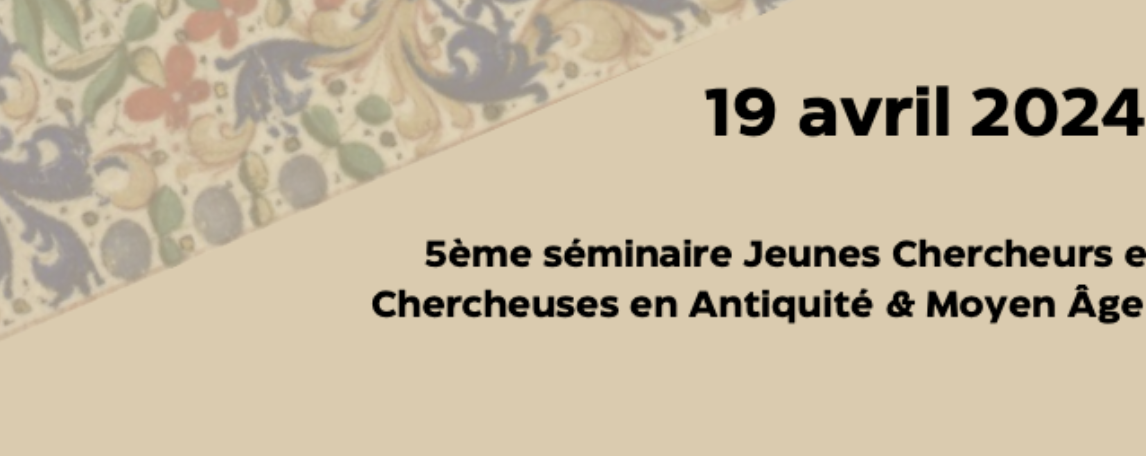 5e séminaire Jeunes Chercheurs et Chercheuses en Antiquité & Moyen Âge